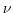 $\nu$