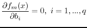 $\displaystyle {\partial f_m(x) \over \partial b_i} =0,\ i=1,...,q$