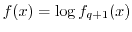 $\displaystyle f(x)= \log f_{q+1}(x)$