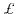 $\pounds $