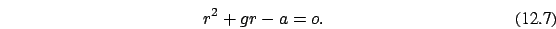 \begin{eqnarray}r^2+gr-a=o.
\end{eqnarray}
