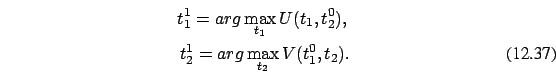 \begin{eqnarray}t_1^1 = arg \max_{t_1} U(t_1,t_2^0), \nonumber \\ t_2^1 = arg
\max_{t_2} V(t_1^0,t_2).
\end{eqnarray}