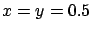 $x=y=0.5$