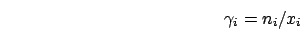 \begin{eqnarray}\gamma_i=n_i/x_i \nonumber
\end{eqnarray}