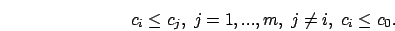 \begin{eqnarray}
c_i \le c_j,\ j=1,...,m,\ j \not= i,\ c_i \le c_0. \nonumber
\end{eqnarray}