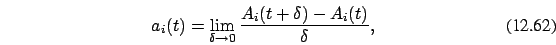 \begin{eqnarray}a_i(t)=\lim_{\delta \rightarrow 0}\frac
{A_i(t+\delta)-A_i(t)}{\delta},
\end{eqnarray}