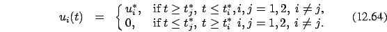 \begin{eqnarray}u_i(t)&=&\cases {u_i^*, &if $t \ge t_j^*,\ t \le t_i^*, i,j=1,2,...
...\cr 0, &if $t \le t_j^*,\ t \ge
t_i^*\,\ i,j=1,2,\ i \ne j$. \cr}
\end{eqnarray}