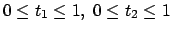 $0 \le t_1 \le 1,\ 0 \le t_2 \le 1$