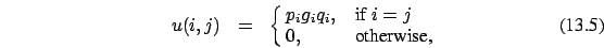 \begin{eqnarray}u(i,j)&=&\cases {p_i g_i q_i, &if $i=j$\ \cr
0,
&otherwise,\cr}
\end{eqnarray}