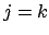 $j=k$