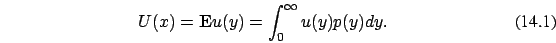 \begin{eqnarray}
U(x)={\bf E} u(y) = \int_0^{\infty} u(y) p(y) dy.
\end{eqnarray}