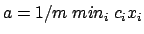 $a= 1/m\ min_i\ c_i x_i$