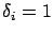 $\delta_i=1$