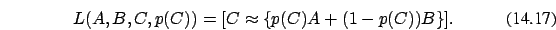 \begin{eqnarray}
L(A,B,C,p(C))=[C \approx \{p(C) A + (1-p(C)) B\}].
\end{eqnarray}