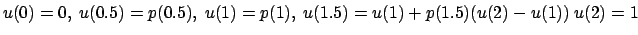 $u(0)=0,\ u(0.5)=p(0.5),
\ u(1)=p(1),\ u(1.5)=u(1) + p(1.5) (u(2)-u(1))\ u(2)=1$