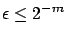 $\epsilon \le 2^{-m}$