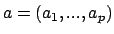 $a=(a_1,...,a_p)$