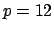$p=12$