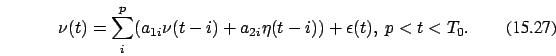 \begin{eqnarray}
\nu(t)=\sum_i^p (a_{1i} \nu(t-i)+a_{2i} \eta(t-i))+\epsilon(t),\
p < t < T_0.
\end{eqnarray}