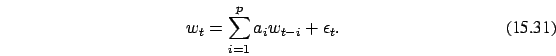 \begin{eqnarray}
w_{t} = \sum_{i=1}^p a_i w_{t-i}
+\epsilon_t.
\end{eqnarray}