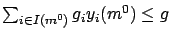 $\sum_{i \in I(m^0)} g_i y_i(m^0) \le g$