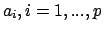 $a_i, i=1,...,p$