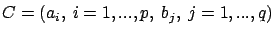 $C=(a_i,\
i=1,...,p,\ b_j,\ j=1,...,q)$