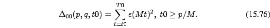 \begin{eqnarray}
\Delta_{00}(p,q,t0)=\sum_{t=t0}^{T0} \epsilon(Mt)^2,\ t0 \ge
p/M.
\end{eqnarray}