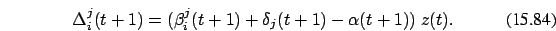 \begin{eqnarray}
\Delta_i^j(t+1)=(\beta_i^j(t+1) + \delta_j(t+1) - \alpha(t+1))\ z(t).
\end{eqnarray}