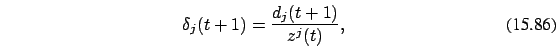 \begin{eqnarray}
\delta_j(t+1) =\frac{d_j(t+1)}{z^j(t)},
\end{eqnarray}