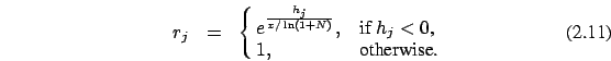 \begin{eqnarray}
r_j&=&\cases {e^{{h_j \over x /\ln (1+N)}}, &if $h_j < 0$, \cr
1, &otherwise.\cr}
\end{eqnarray}