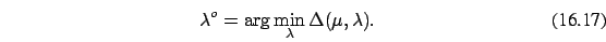 \begin{eqnarray}
\lambda^o= \arg \min_{\lambda} \Delta
(\mu,\lambda).
\end{eqnarray}