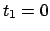 $t_1=0$