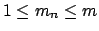 $1 \le m_n \le m$