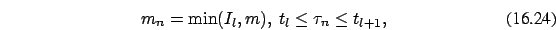 \begin{eqnarray}
m_n=\min (I_l,m),\ t_l \le \tau_n \le t_{l+1},
\end{eqnarray}