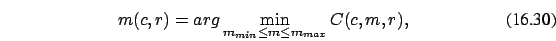 \begin{eqnarray}
m(c,r)=arg \min_{m_{min} \le m \le m_{max}} C(c,m,r),
\end{eqnarray}