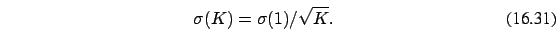 \begin{eqnarray}
\sigma(K)=\sigma(1) / \sqrt K. \end{eqnarray}
