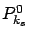 $ P_{k_s}^0$