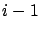 $i-1$