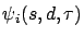 $\psi_i(s,d,\tau)$