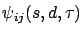 $\psi_{ij}(s,d,\tau)$