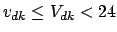 $v_{dk}
\le V_{dk} < 24$