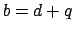 $b=d+q$