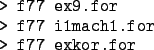 \begin{codesamp}
> f77 ex9.f i1mach1.f exkor.f \end{codesamp}