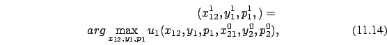 \begin{eqnarray}( x_{12}^1, y_1^1, p_1^1, ) =\nonumber \\ arg
\max_{ x_{12}, y_1, p_1} u_1( x_{12}, y_1,
p_1, x_{21}^0, y_2^0, p_2^0),
\end{eqnarray}