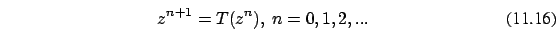 \begin{eqnarray}z^{n+1} = T(z^n),\ n=0,1,2,...
\end{eqnarray}