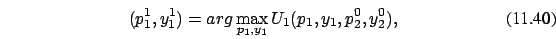 \begin{eqnarray}(p_1^1,y_1^1) = arg
\max_{ p_1,y_1} U_1( p_1,y_1, p_2^{0},y_2^0),
\end{eqnarray}