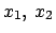 $x_1, \ x_2$