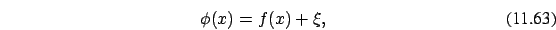 \begin{eqnarray}\phi(x)=f(x)+\xi, \end{eqnarray}