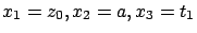 $x_1=z_0,x_2=a,x_3=t_1$